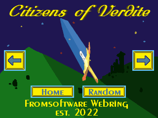 pixel art drawing of grassy green hills and a castle and houses in the background, against a blue starry sky. there is yellow calligraphy text saying 'Citizens of Verdite, Fromsoftware Webring est. 2022.' superimposed on this art is the moonlight sword from king's field, and two yellow-blue arrow buttons each pointing left or right. there is also two buttons below the moonlight sword in the same style as the directional buttons, but are more elongated and say 'home' and 'random' respectively. the moonlight sword animation, if activated, shows the sword spinning left to right.